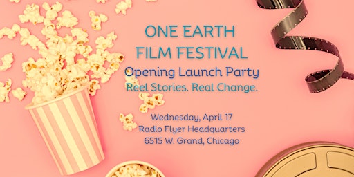 Primaire afbeelding van One Earth Film Fest Opening Launch Party @Radio Flyer Headquarters