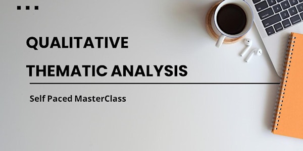 SELF PACED: Qualitative Thematic Analysis Masterclass