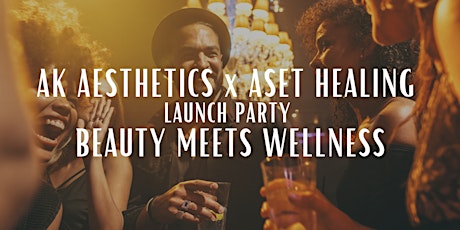 AK AESTHETICS x ASET HEALING COCKTAIL LAUNCH PARTY!