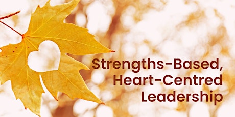 Primaire afbeelding van Webinar | Strengths-Based, Heart-Centred Leadership