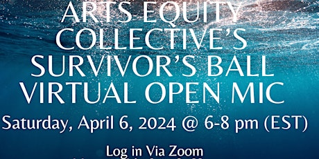 Arts Equity Collective's Survivor's Ball Virtual Open Mic