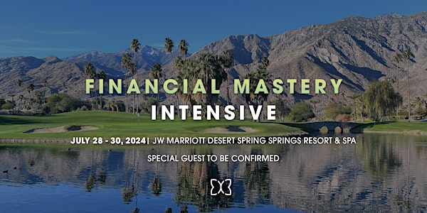July 2024 Palm Springs: Finance Mastery Inner Circle Intensive