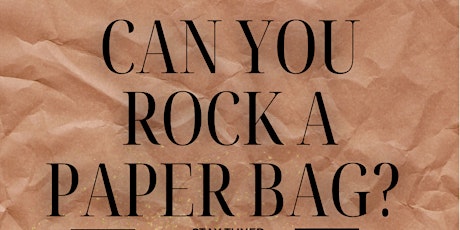 Can You Rock A Paper Bag?