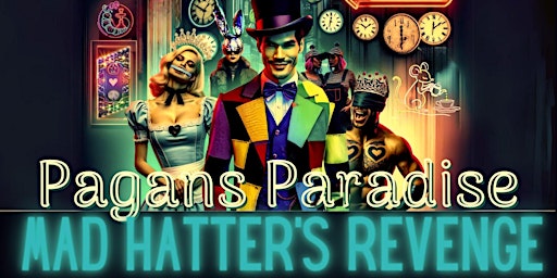 Imagem principal do evento Pagans Paradise Mad Hatter's Revenge  - Kinky Party!