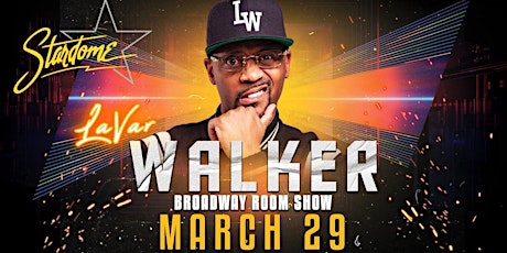 LaVar Walker live at the Stardome  3/29