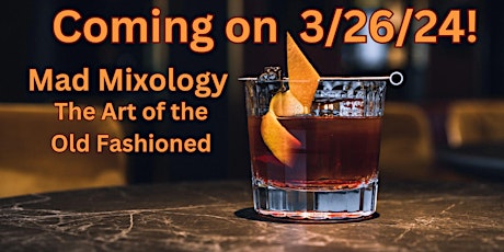 Mad Mixology at the Art School: Exploring the Old Fashioned primary image