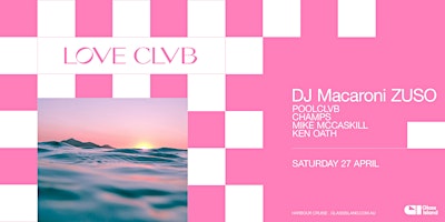 Glass Island - POOLCLVB pres. LOVE CLVB ft DJ Macaroni ZUSO - Sat 27 April  primärbild