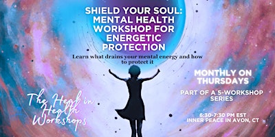 Shield Your Soul: Mental Health Workshop for Energetic Protection primary image