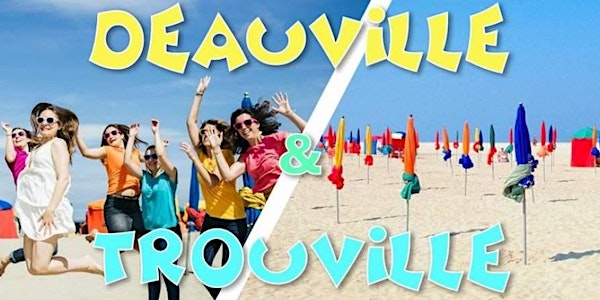 Découverte de Deauville & Trouville - DAY TRIP - 23 juin