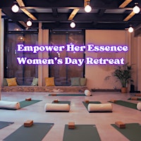 Primaire afbeelding van Empower Her Essence : Women's Day Retreat