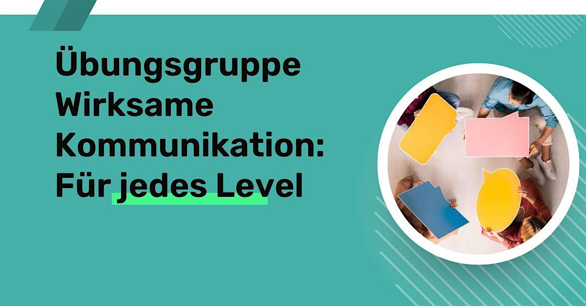 Übungsgruppe Wirksame Kommunikation:  Für jedes Level