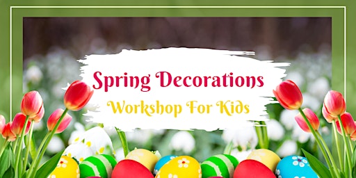 Springtime Decorations Workshop - for Kids primary image