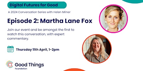 Digital Futures for Good - Episode 2 - Martha Lane Fox