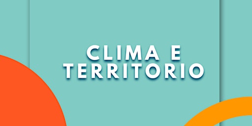 Image principale de Clima e Territorio - Terzo Modulo di Futur@ Politic@