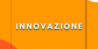 Primaire afbeelding van Innovazione - Quarto Modulo di Futur@ Politic@