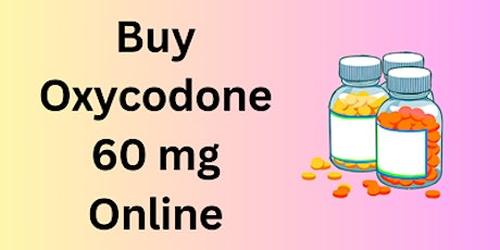 Buy Oxycodone 60 mg Online