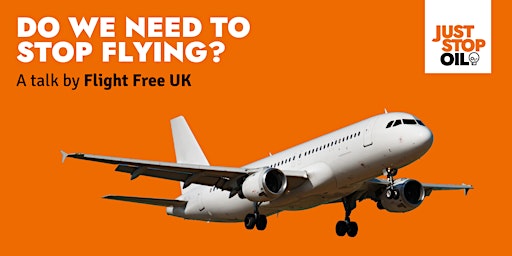 Imagem principal do evento Do we need to stop flying? A talk by Flight Free UK hosted by Just Stop Oil
