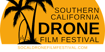 Image principale de Southern California Drone Film Festival and Drone-a-Palooza