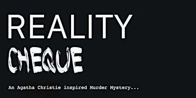 Primaire afbeelding van Reality Cheque: An Agatha Christie inspired Murder Mystery