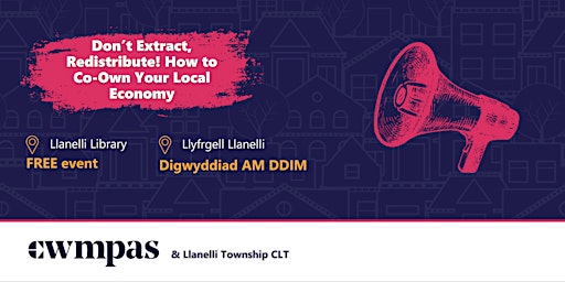 Primaire afbeelding van Don’t Extract, Redistribute! How to Co-Own Your Local Economy - Llanelli