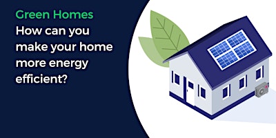 Image principale de Green Homes - How can you make your home more energy efficient?