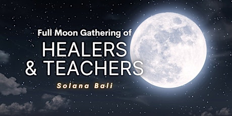 Healers & Teachers Full Moon Gathering - March primary image