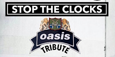 Imagem principal do evento Stop The Clocks Oasis Tribute