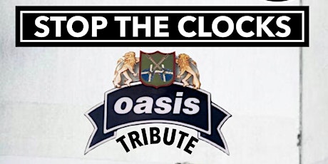 Stop The Clocks Oasis Tribute
