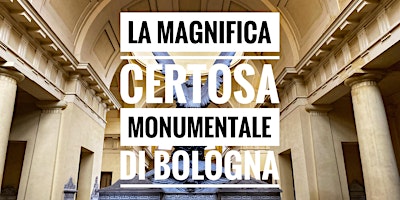 Immagine principale di La Magnifica Certosa Monumentale, Patrimonio UNESCO, con Anna Brini 