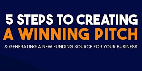 5 Steps to Creating a Winning Pitch & Generating a New Funding Source primary image