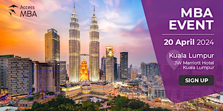 ACCESS MBA IN-PERSON EVENT IN KUALA LUMPUR ON 20 April