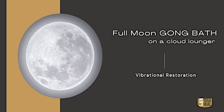 Full Moon GONG BATH on a cloud lounger –  Vibrational Restoration