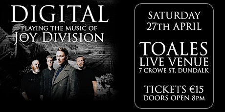 DIGITAL - Playing The Music Of Joy Division - Toales Venue - Sat 27 April