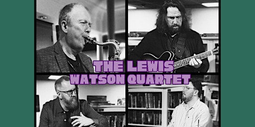 Imagem principal do evento The Lewis Watson Quartet - The Old Black Cat Jazz Club