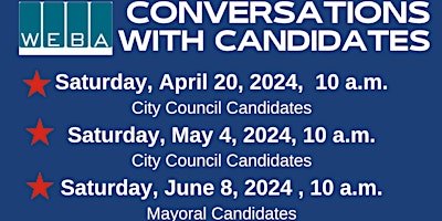 Imagem principal do evento WEBA - Conversations with City Council Candidates, Saturday , April 20th