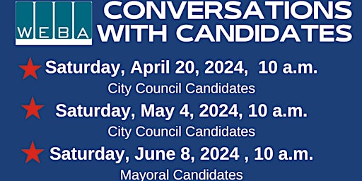 Hauptbild für WEBA - Conversations with City Council Candidates, Saturday , April 20th