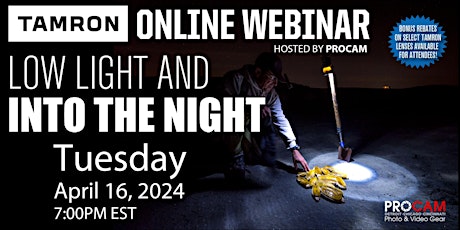 MORE TICKETS ADDED - Low Light & Into the Night - Tamron Tuesday's WEBINAR!