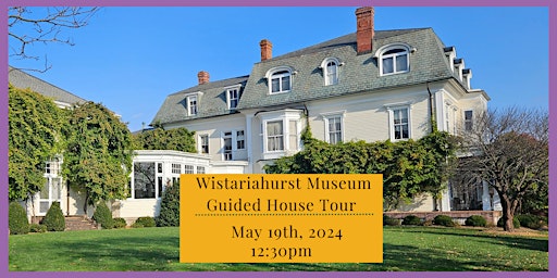 Immagine principale di Wistariahurst Museum Guided House Tour | May 2024 12:30pm 