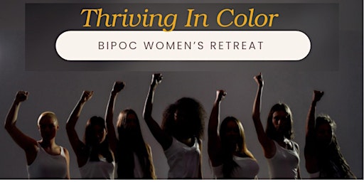 Imagem principal do evento Thriving in Color - BIPOC Women's Retreat