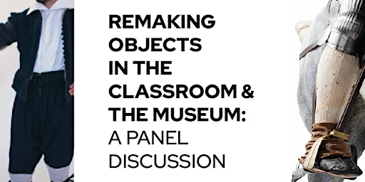Remaking Objects in the Classroom and the Museum: A Panel Discussion primary image