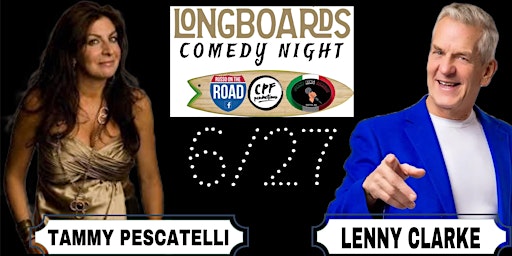 Image principale de LONGBOARDS COMEDY SPECIAL EVENT with Tammy Pescatelli and Lenny Clarke 6/27