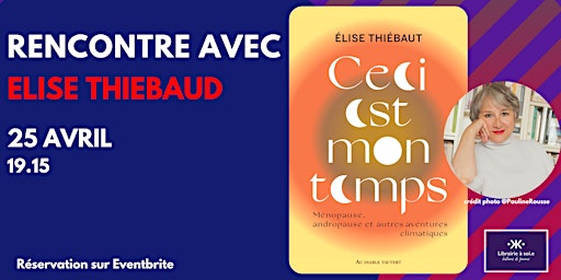 Imagen principal de Rencontre avec Elise Thiébaut pour "Ceci est mon temps"