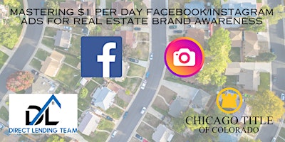 Mastering $1 Per Day Facebook/Instagram Ads for Real Estate Brand Awareness primary image