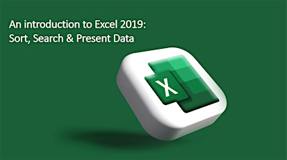 An introduction to Excel 2019: Sort, Search and Present your Data