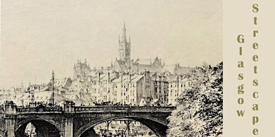 Talk by Norry Wilson, GLASGOW STREETSCAPES – Muirhead Bone & friends primary image