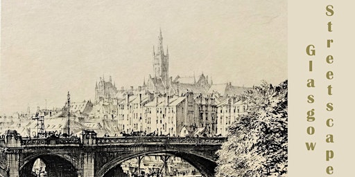 Image principale de Talk by Norry Wilson, GLASGOW STREETSCAPES – Muirhead Bone & friends