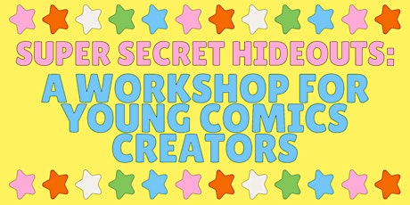 Super Secret Hideouts: A Workshop for Young Comics Creators