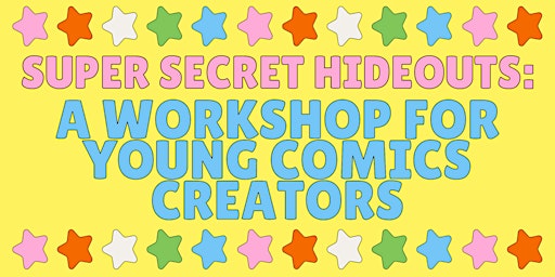 Super Secret Hideouts: A Workshop for Young Comics Creators  primärbild