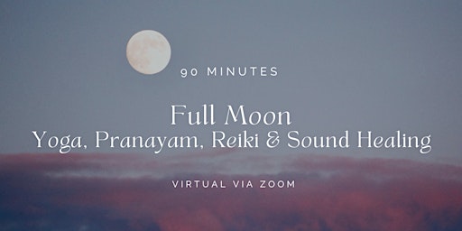 Imagem principal do evento Full Moon Virtual Group Yoga, Meditation, Reiki & Sound Healing