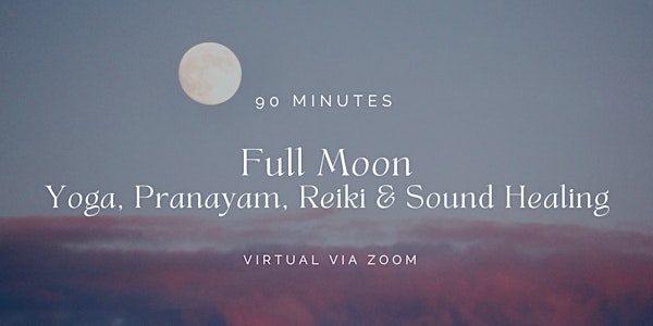 Full Moon Virtual Group Yoga, Meditation, Reiki & Sound Healing